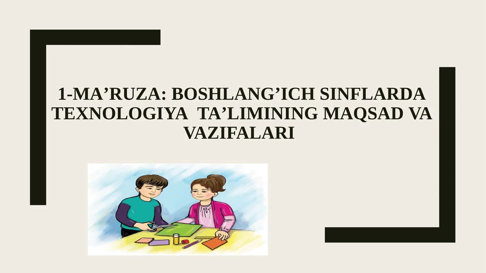 BOSHLANG’ICH SINFLARDA Texnologiya ta’limining maqsadlari va vazifalari
