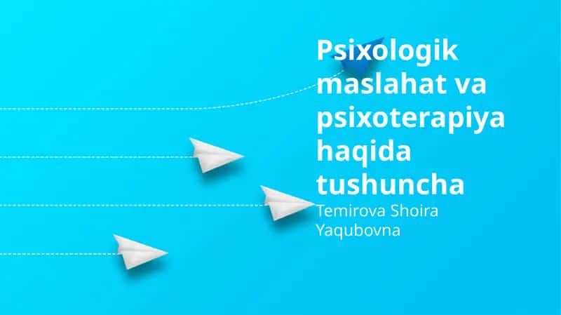 Psixologik maslahat va psixoterapiya haqida tushuncha
