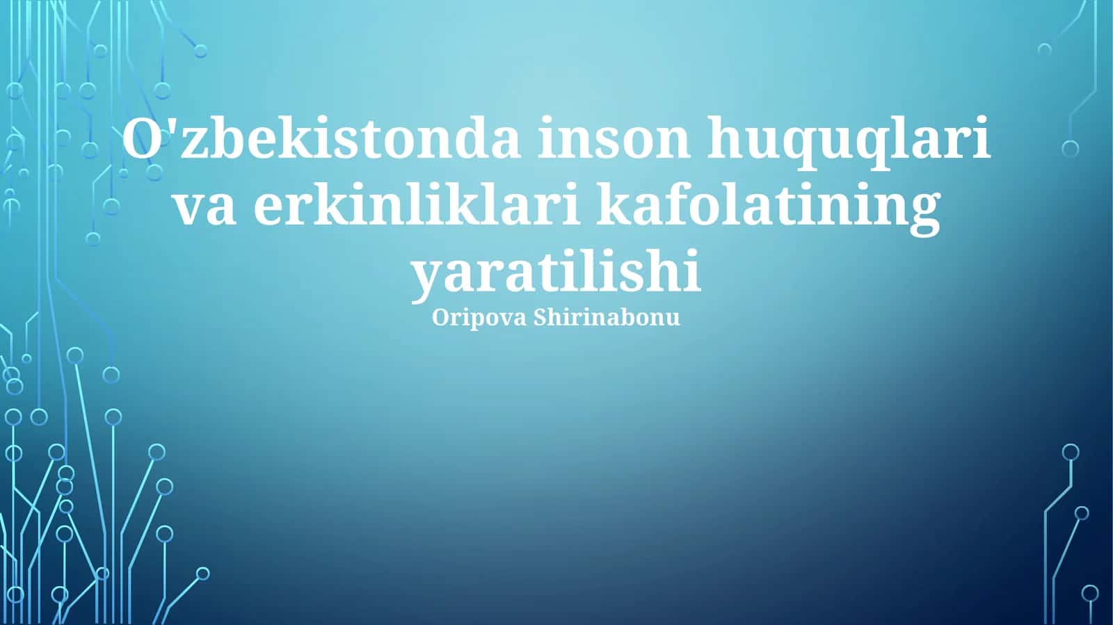 O'zbekistonda inson huquqlari va erkinliklari kafolatining yaratilishi
