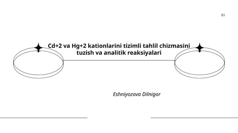 Cd+2 va Hg+2 kationlarini tizimli tahlil chizmasini tuzish va analitik reaksiyalari