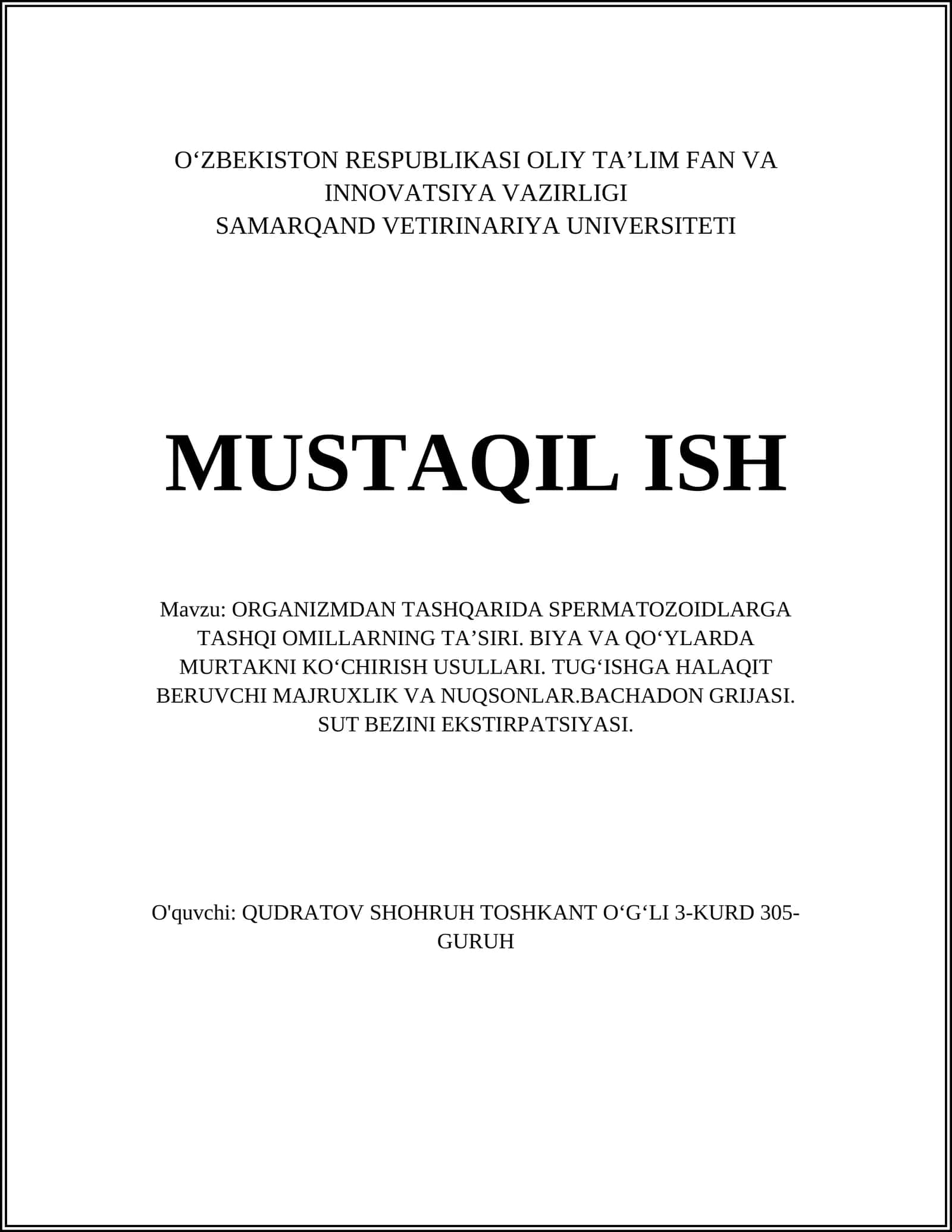 ORGANIZMDAN TASHQARIDA SPERMATOZOIDLARGA TASHQI OMILLARNING TAʼSIRI. BIYA VA QOʻYLARDA MURTAKNI KOʻCHIRISH USULLARI. TUGʻISHGA HALAQIT BERUVCHI MAJRUXLIK VA NUQSONLAR.BACHADON GRIJASI. SUT BEZINI EKSTIRPATSIYASI