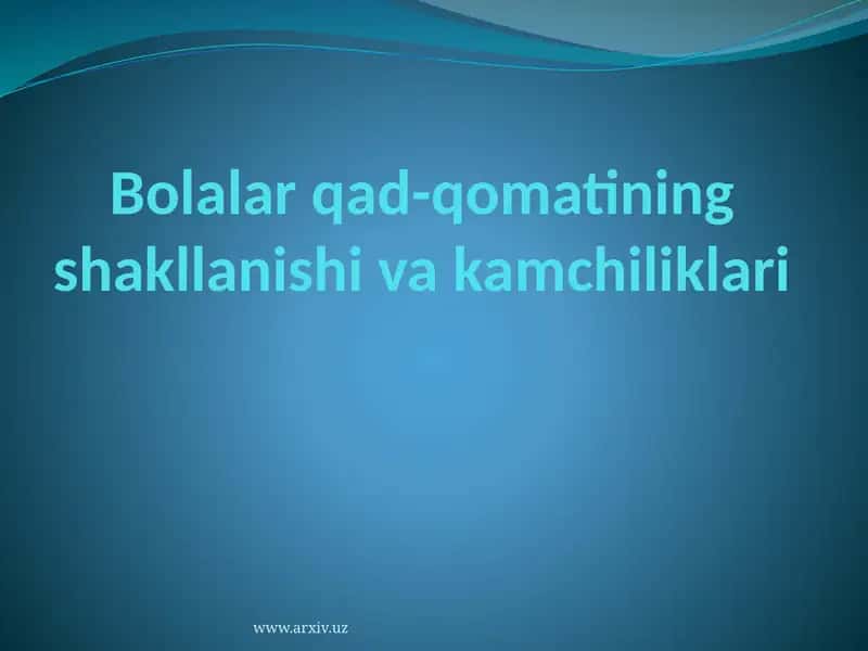 Bolalar qad-qomatining shakllanishi va kamchiliklari