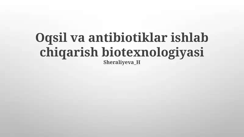 Oqsil va antibiotiklar ishlab chiqarish biotexnologiyasi