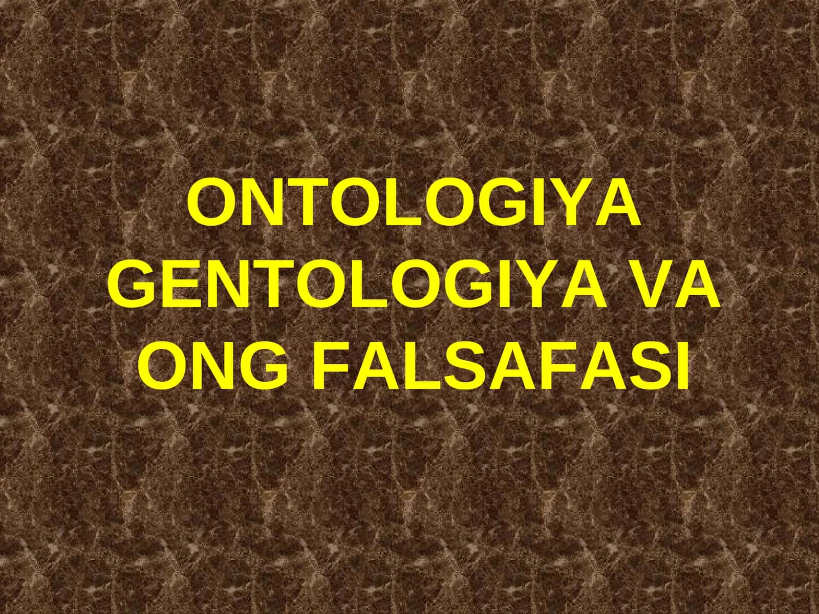 ONTOLOGIYA GENTOLOGIYA VA ONG FALSAFASI