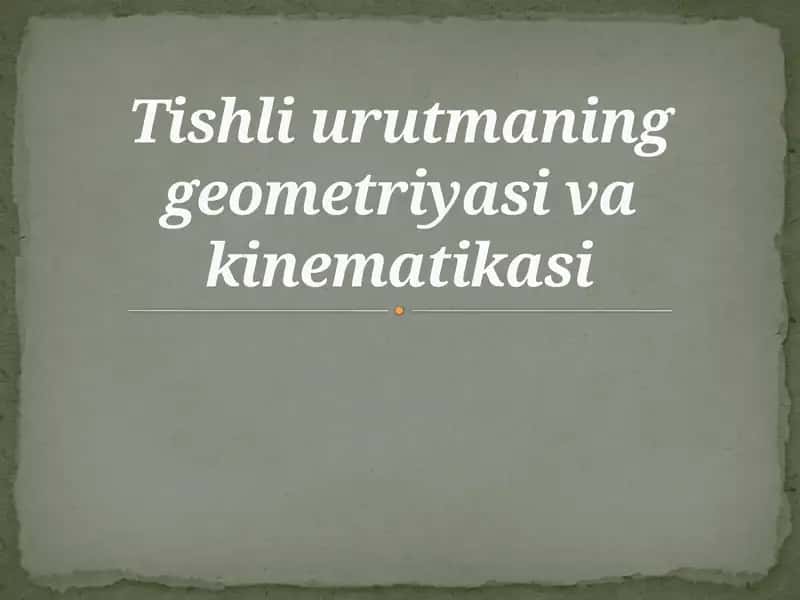 Tishliurutmaning Geometriyasi va Kinetikasi