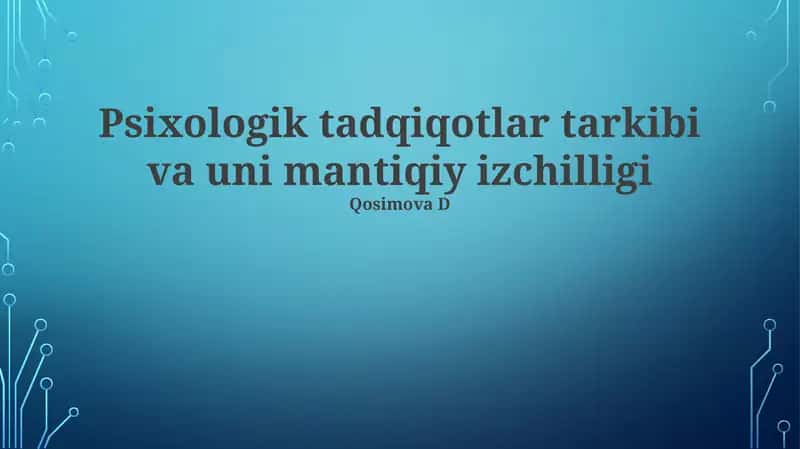 Psixologik tadqiqotlar tarkibi va uni mantiqiy izchilligi