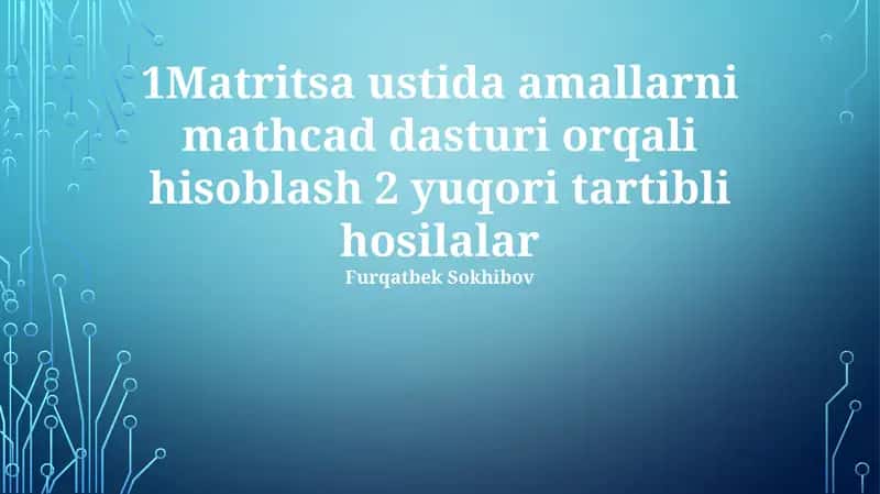 Matritsa ustida amallarni mathcad dasturi orqali hisoblash