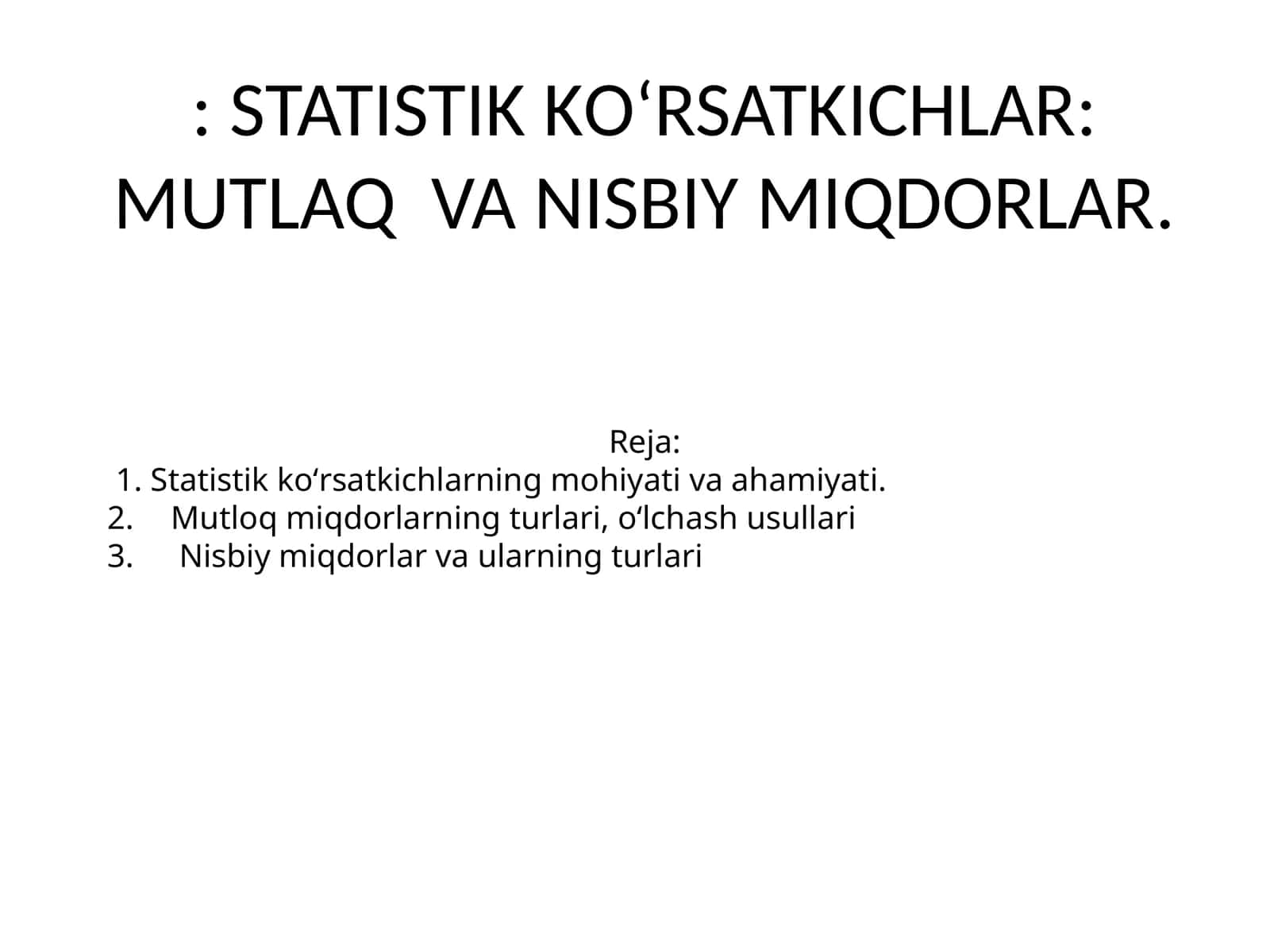 STATISTIK KО‘RSATKICHLAR: MUTLAQ VA NISBIY MIQDORLAR