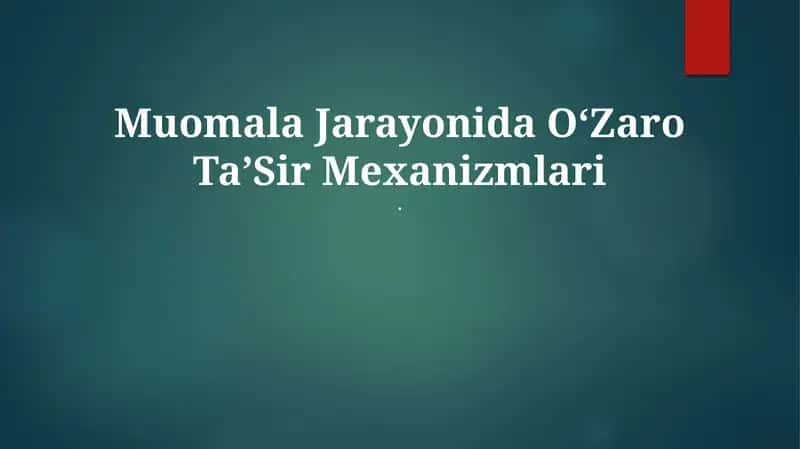 Muomala Jarayonida OʻZaro TaʼSir Mexanizmlari