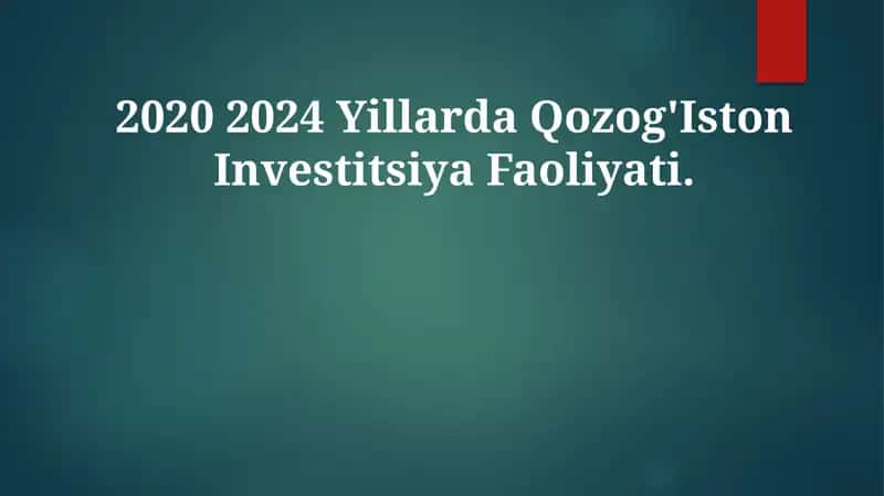 2020 2024 Yillarda Qozog'Iston Investitsiya Faoliyati