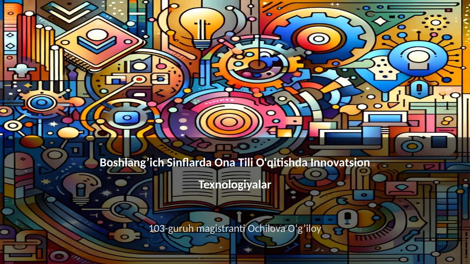 Boshlang’ich Sinflarda Ona Tili O'qitishda Innovatsion Texnologiyalar