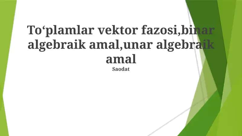 Saodat uchun algebra va vektor fazolari misollari