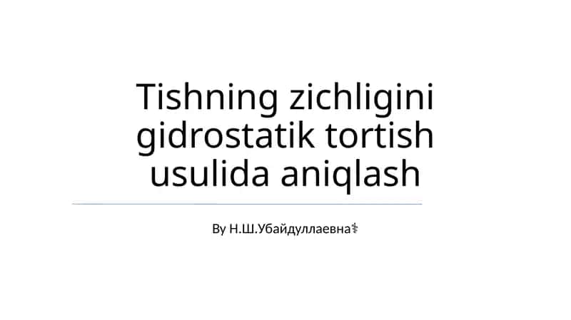 Tishning zichligini gidrostatik tortish usulida aniqlash