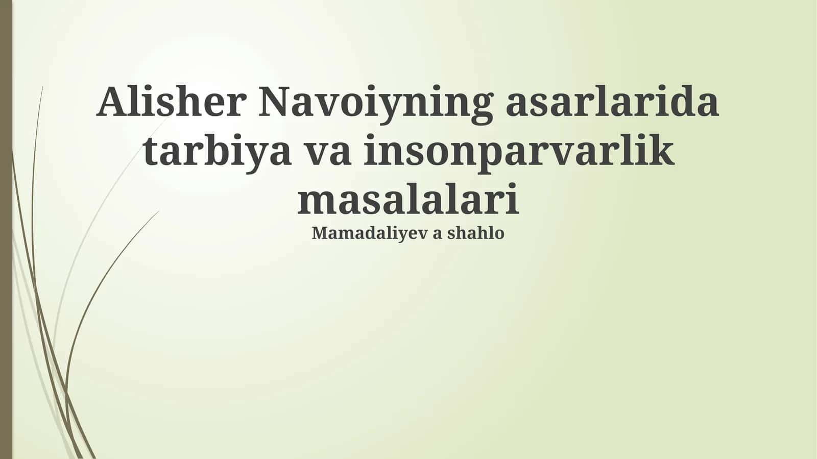 Alisher Navoiyning asarlarida tarbiya va insonparvarlik masalalari