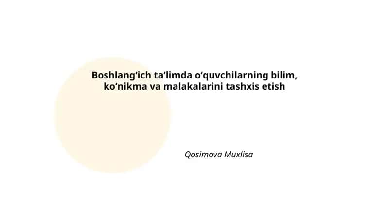 Boshlangʻich taʼlimda oʻquvchilarning bilim, koʻnikma va malakalarini tashxis etish