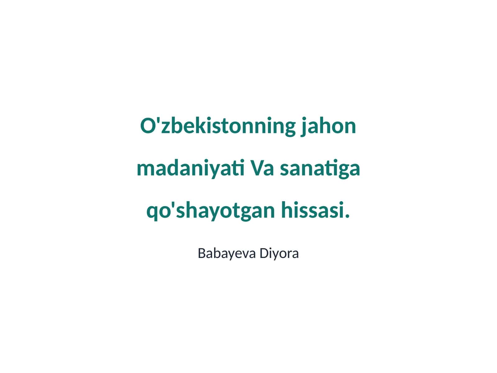O'zbekistonning jahon madaniyati Va sanatiga qo'shayotgan hissasi
