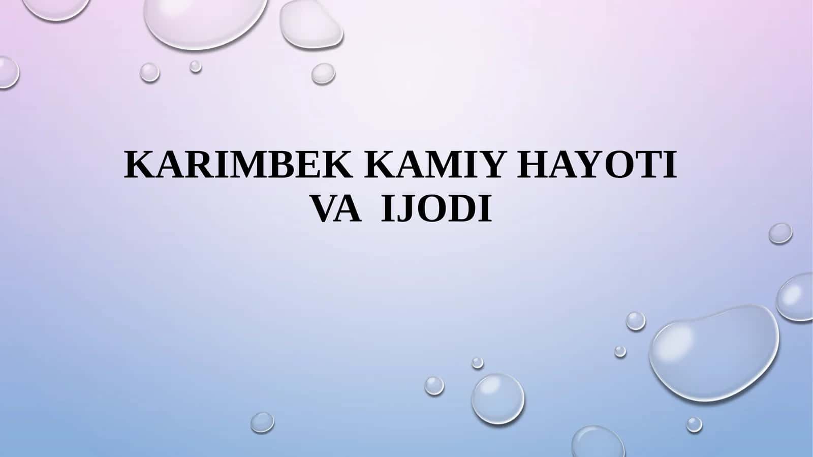 KARIMBEK KAMIY HAYOTI VA IJODI