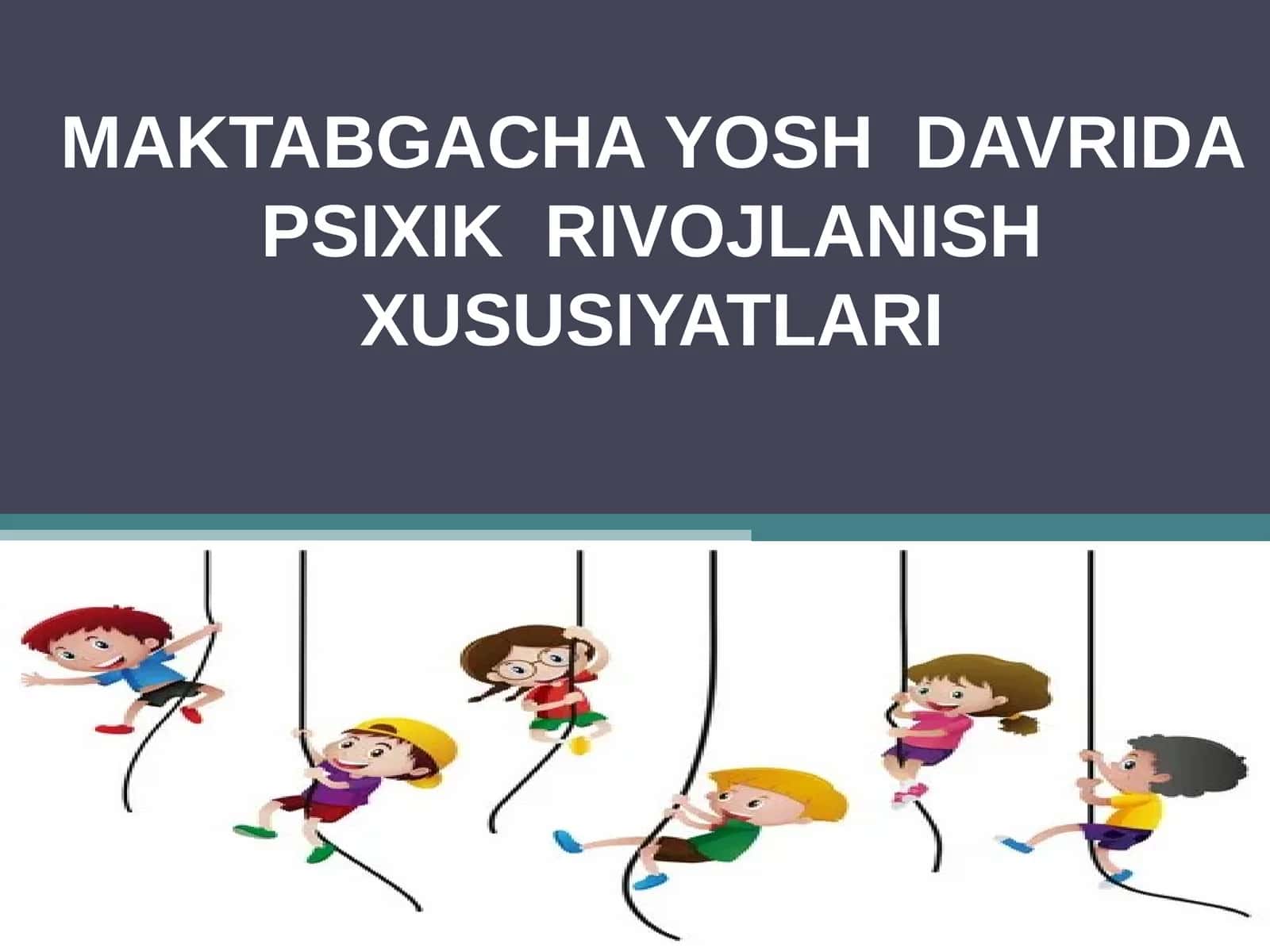 MAKTABGACHA YOSH DAVRIDA PSIXIK RIVOJLANISH XUSUSIYATLARI