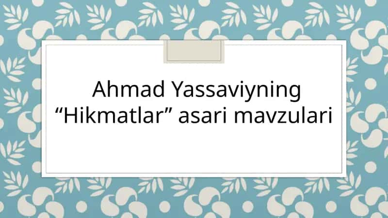 Ahmad Yassaviyning “Hikmatlar’’ asari mavzulari