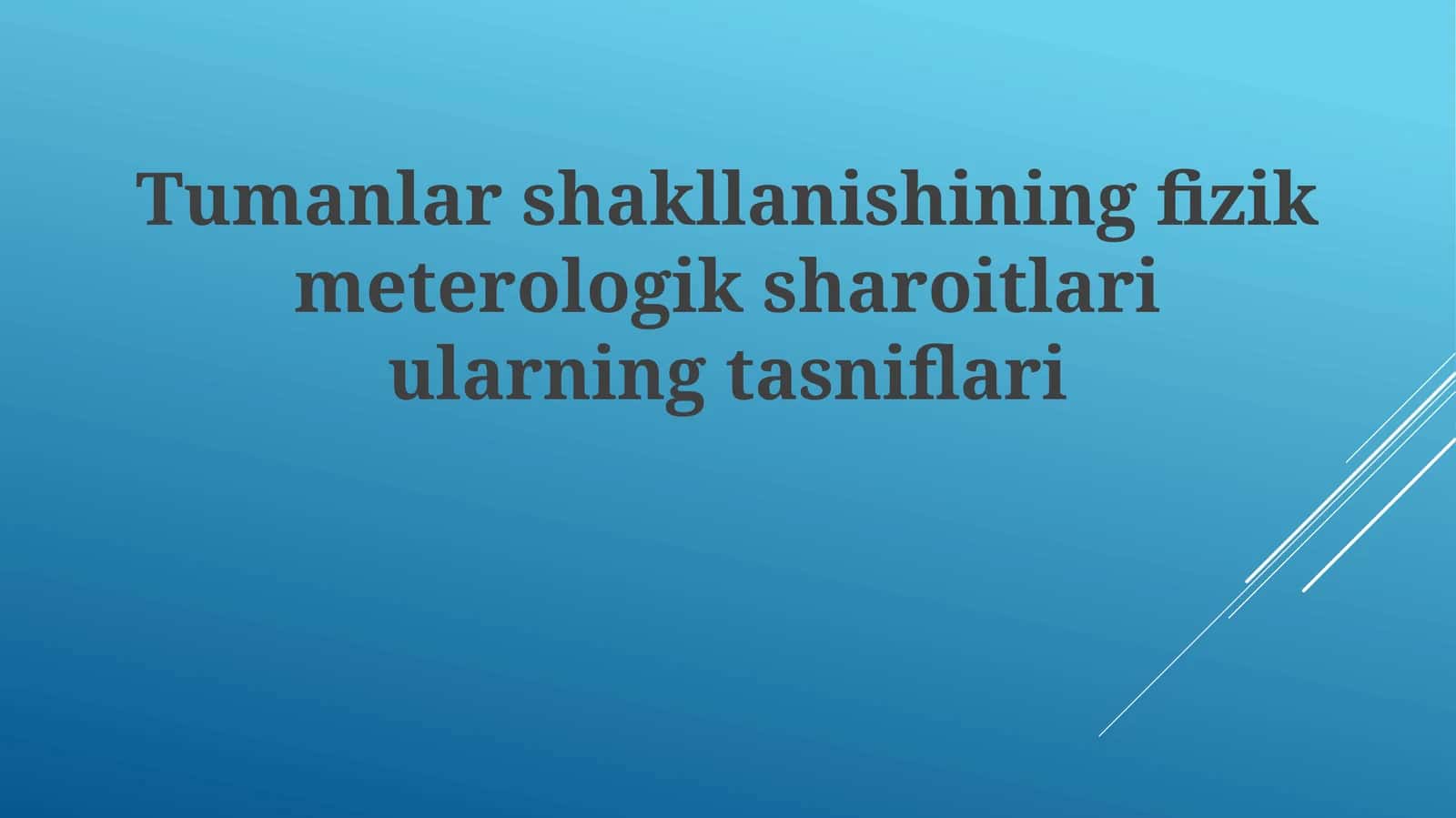 Tumanlarshakllanishiningfizikmeterologiksharoitlariularningtasniflari