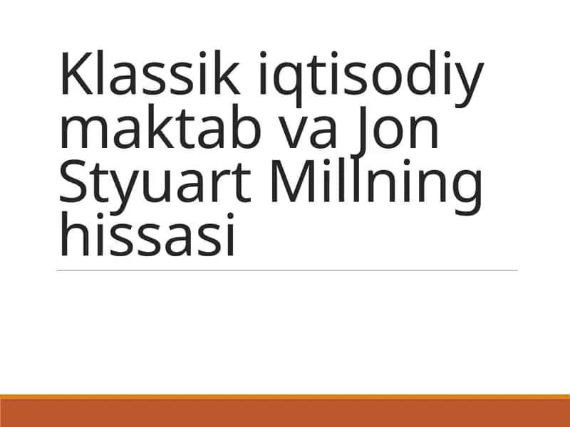 Klassik iqtisodiy maktab va Jon Styuart Millning hissasi
