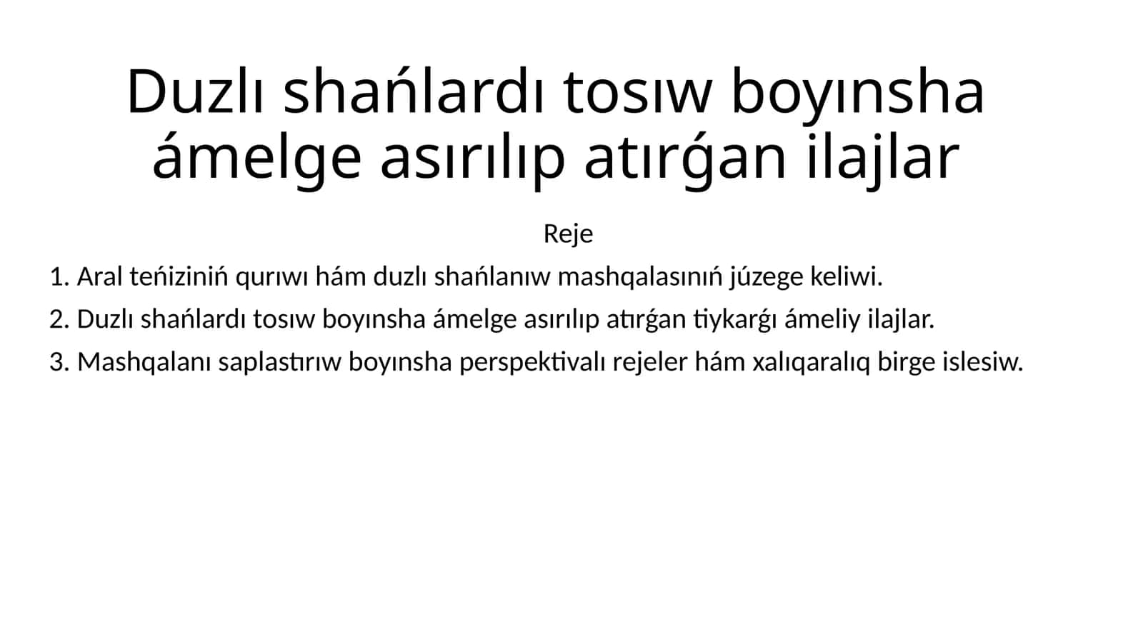 Duzlı shańlardı tosıw boyınsha ámelge asırılıp atırǵan ilajlar