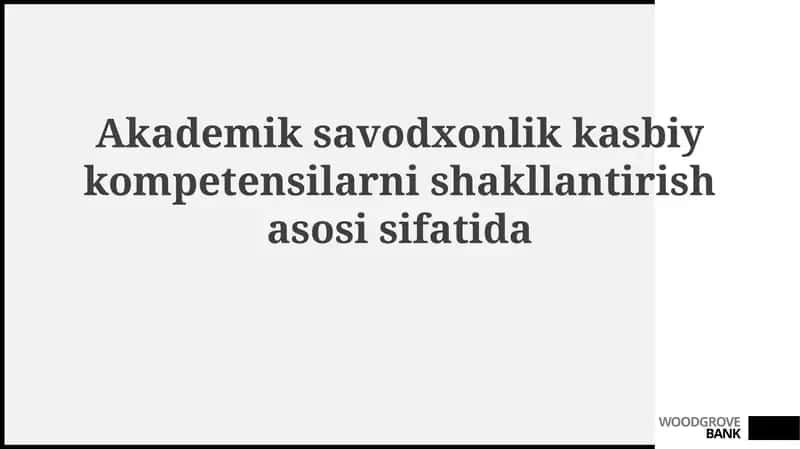 Akademik Savodxonlikkasbiykompetensilarnishakllantirishasosisifatida