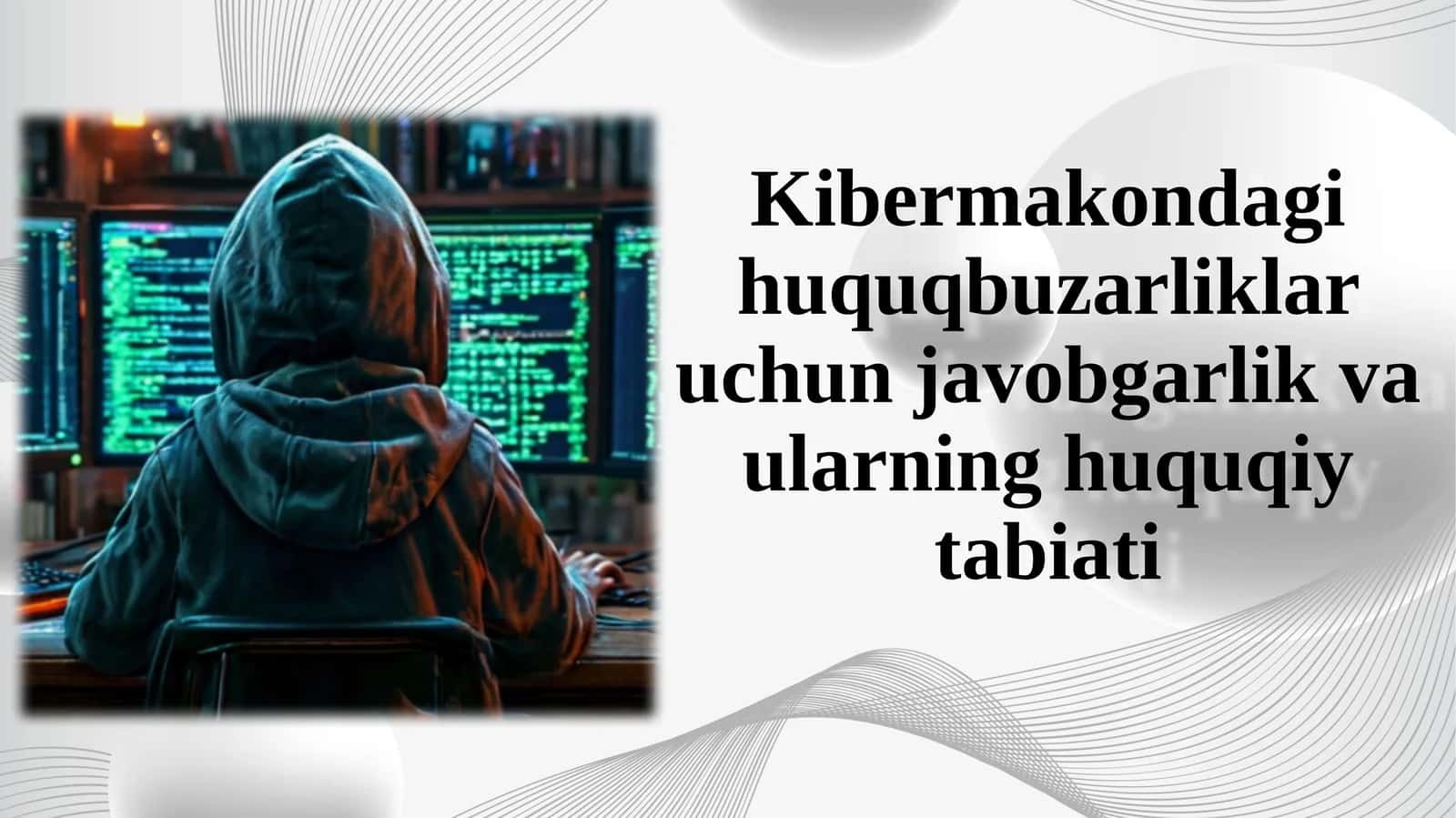 Kibermakondagi huquqbuzarliklar uchun javobgarlik va ularning huquqiy tabiati