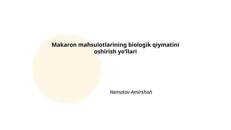 Makaron mahsulotlarining biologik qiymatini oshirish yoʻllari