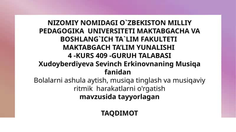 Bolalarni ashula aytish, musiqa tinglash va musiqaviy ritmik harakatlarni o'rgatish