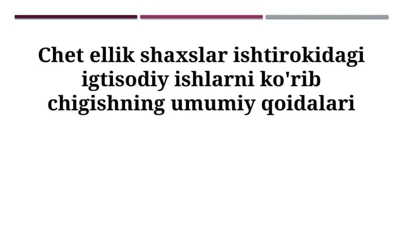 Xorijiy shaxslar ishtirokidagi igtisodiy ishlarni ko'rib chigishning umumiy qoidalari