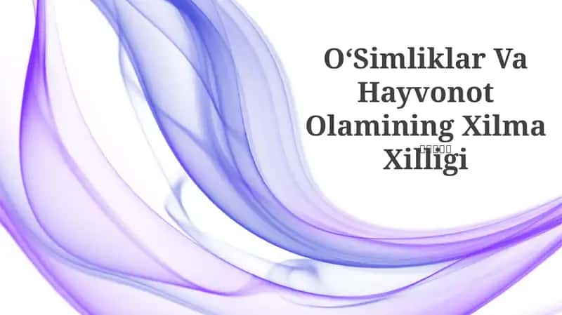 OʻSimliklar Va Hayvonot Olamining Xilma Xilligi