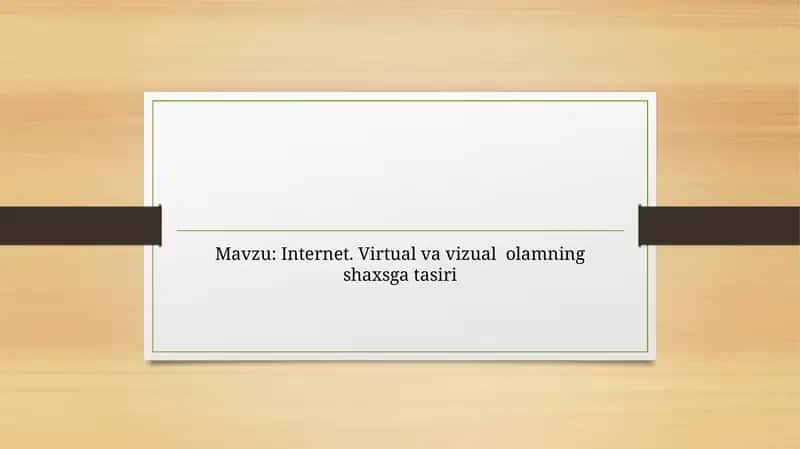 Internet. Virtual va vizual olamning shaxsga tasiri