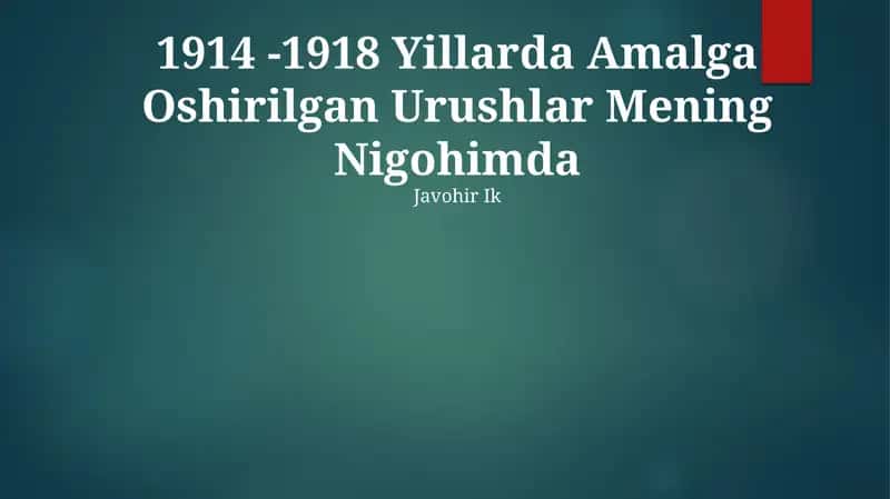 1914 -1918 Yillarda Amalga Oshirilgan Urushlar Mening Nigohimda