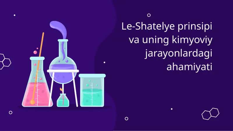 Le-Shatelye prinsipi va uning kimyoviy jarayonlardagi ahamiyati