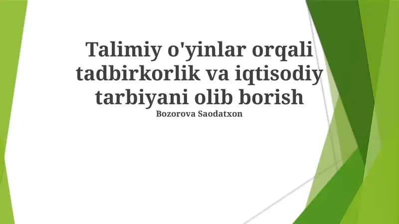 Talimiy o'yinlar orqali tadbirkorlik va iqtisodiy tarbiyani olib borish