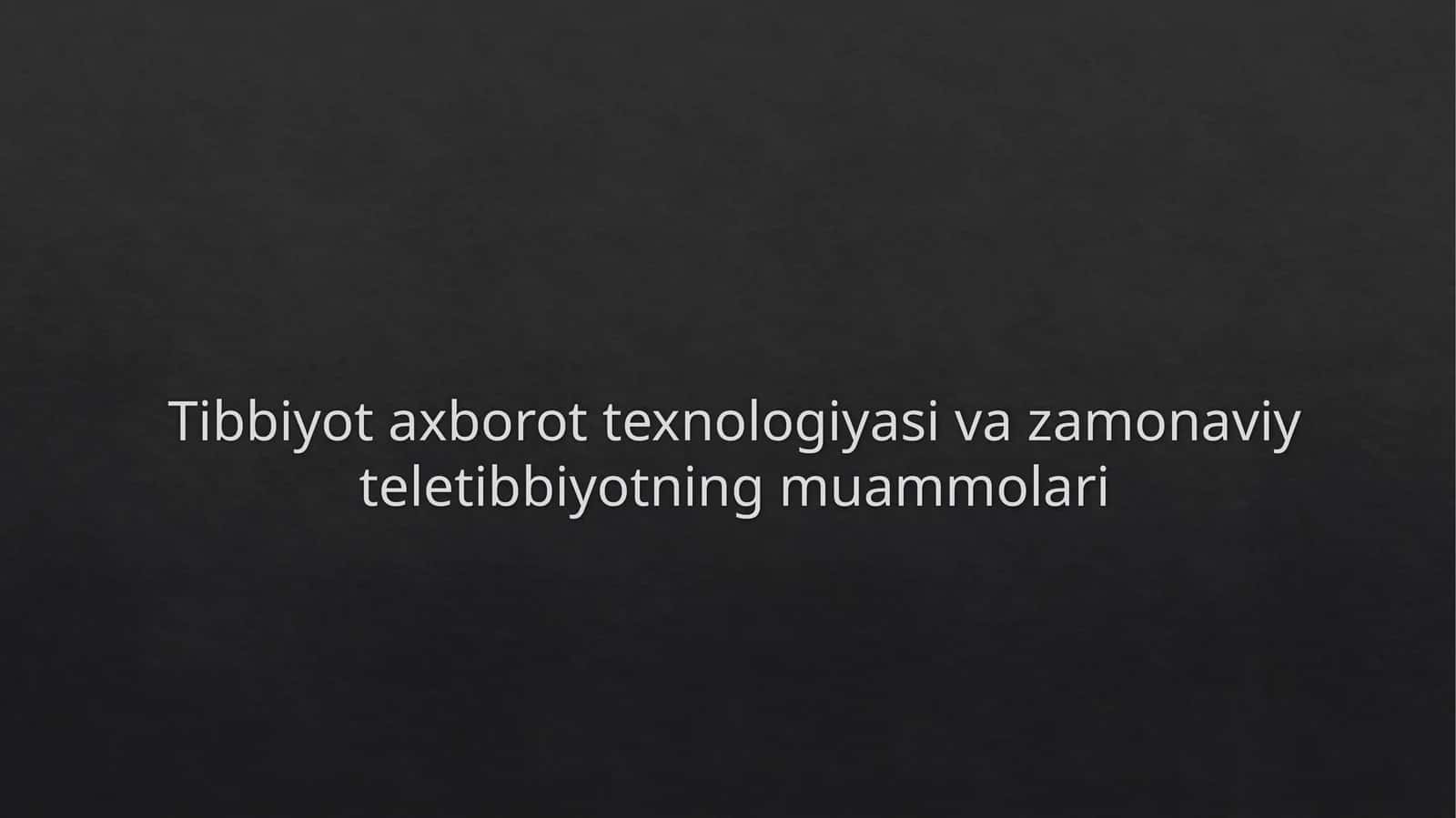 Tibbiyot axborot texnologiyasi va zamonaviy teletibbiyotning muammolari