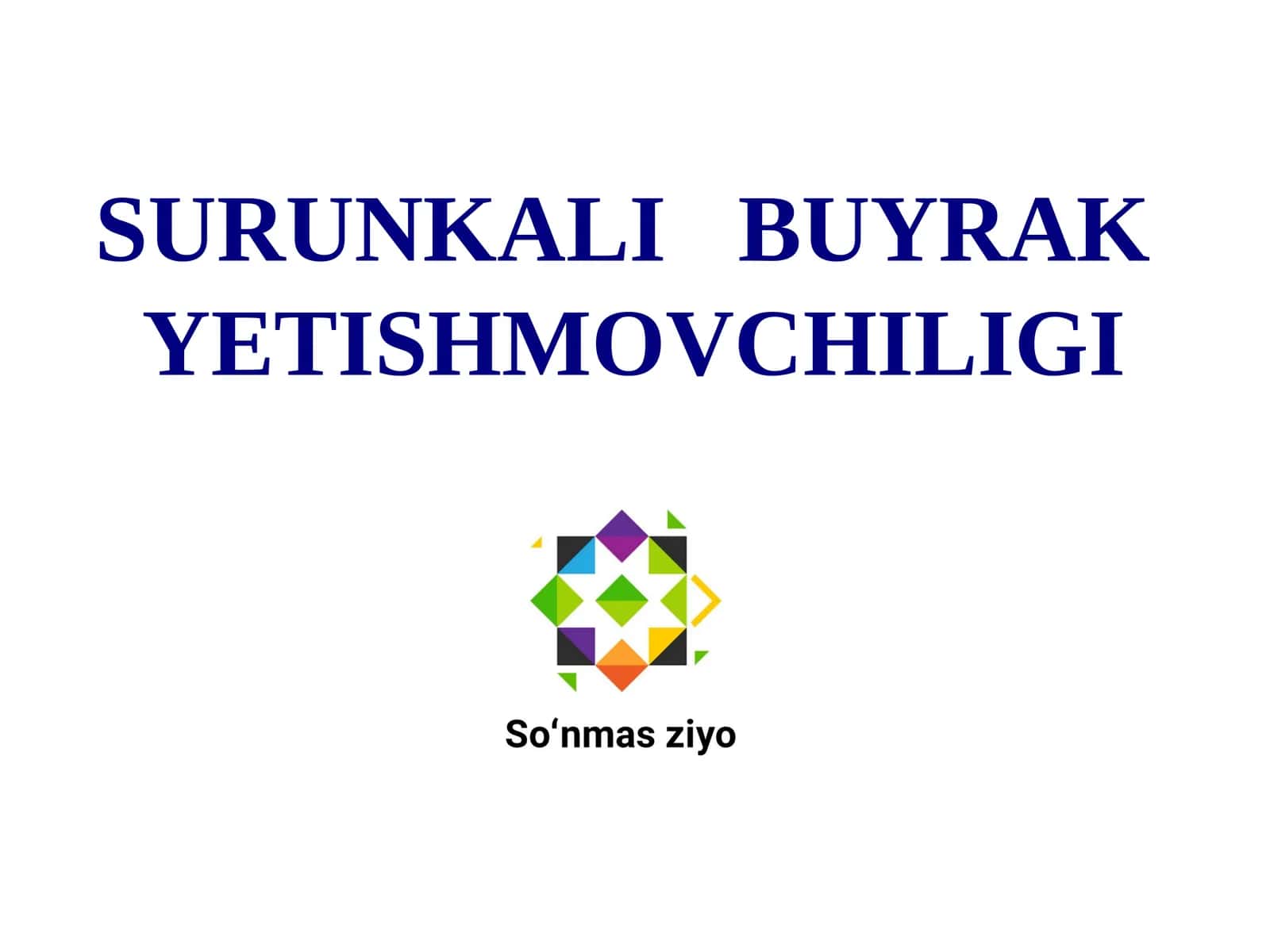 SURUNKALI BUYRAK YETISHMOVCHILIGI