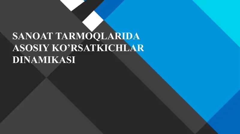 SANOAT TARMOQLARIDA ASOSIY KO’RSATKICHLAR DINAMIKASI