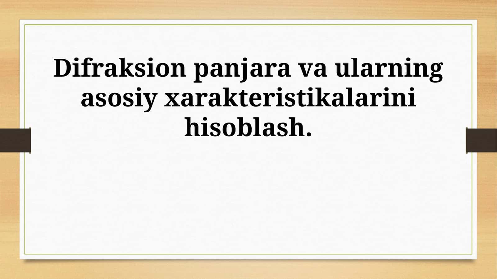 Difraksion panjara va ularning asosiy xarakteristikalarini hisoblash