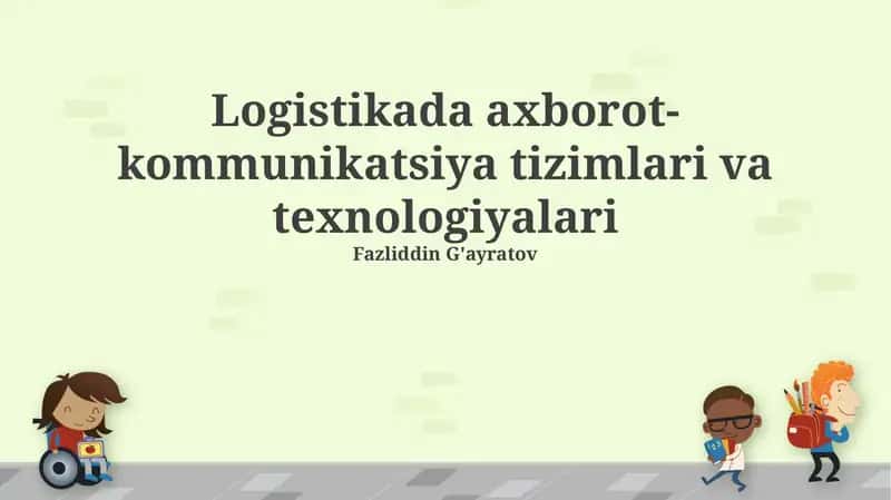 Logistikada axborot-kommunikatsiya tizimlari va texnologiyalari
