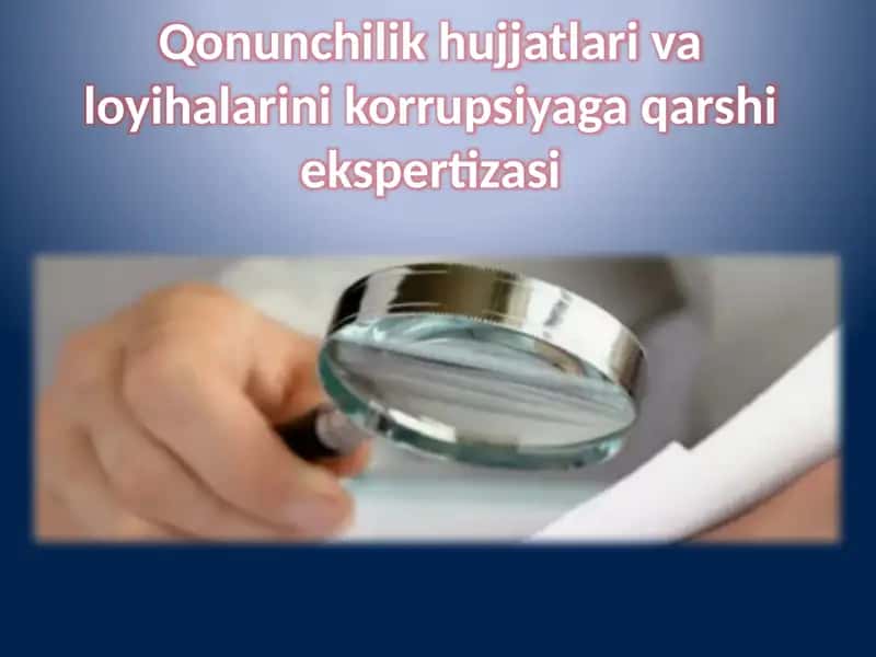 Qonunchilik huquqiy hujjatlari va loyihalarini korrupsiyaga qarshi ekspertizasi