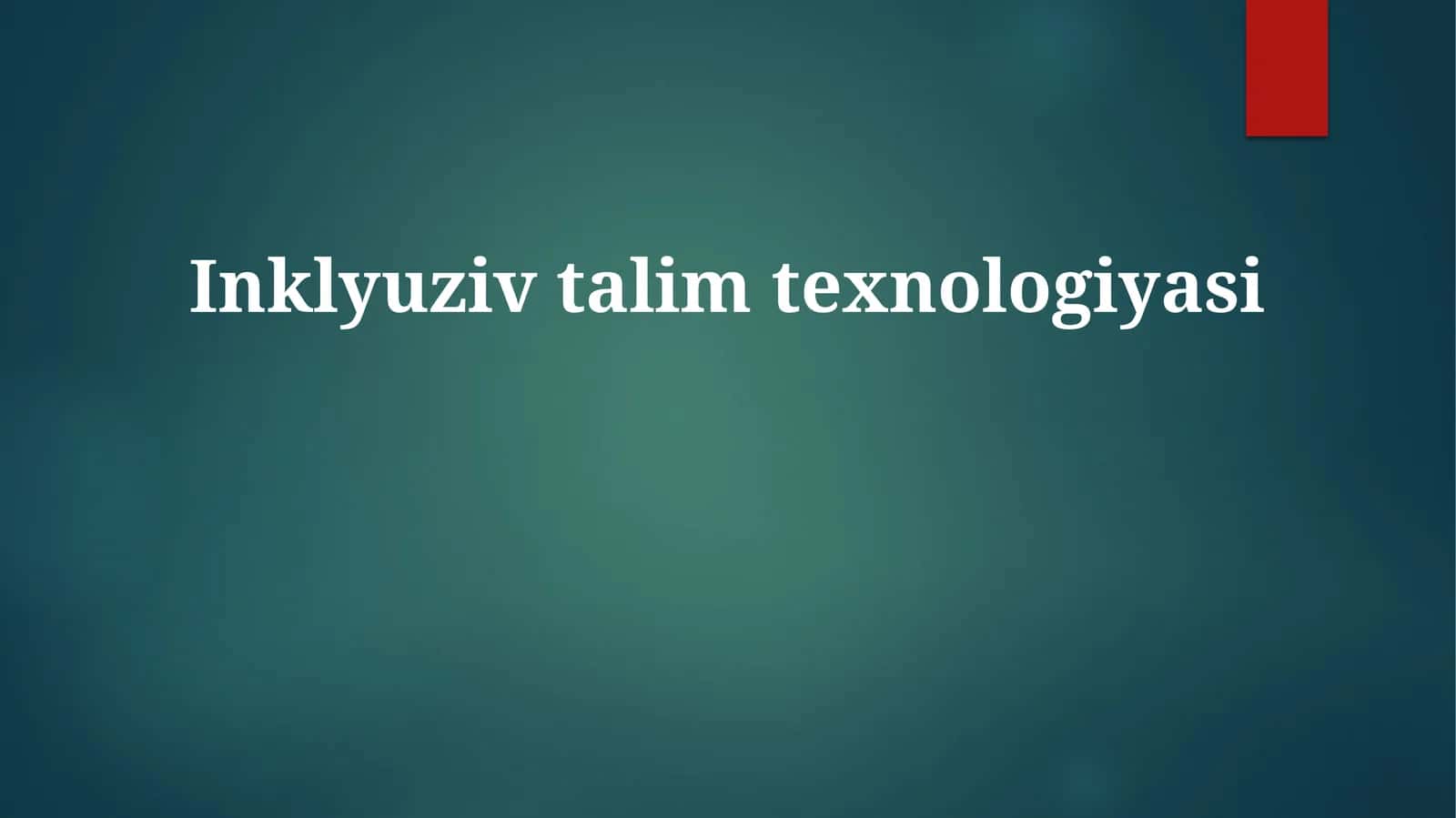 Inklyuziv talim texnologiyasi