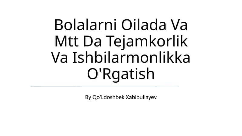 Bolalarni Oilada Va Mtt Da Tejamkorlik Va Ishbilarmonlikka O'Rgatish