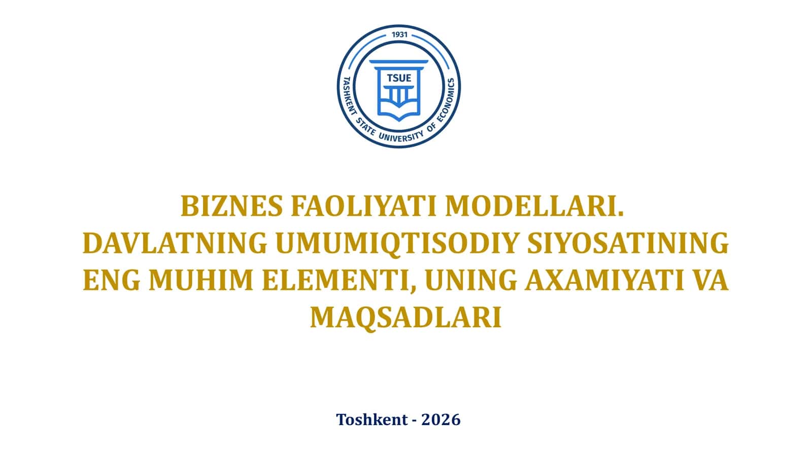 BIZNES FAOLIYATI MODELLARI.  DAVLATNING UMUMIQTISODIY SIYOSATINING ENG MUHIM ELEMENTI, UNING AXAMIYATI VA MAQSADLARI