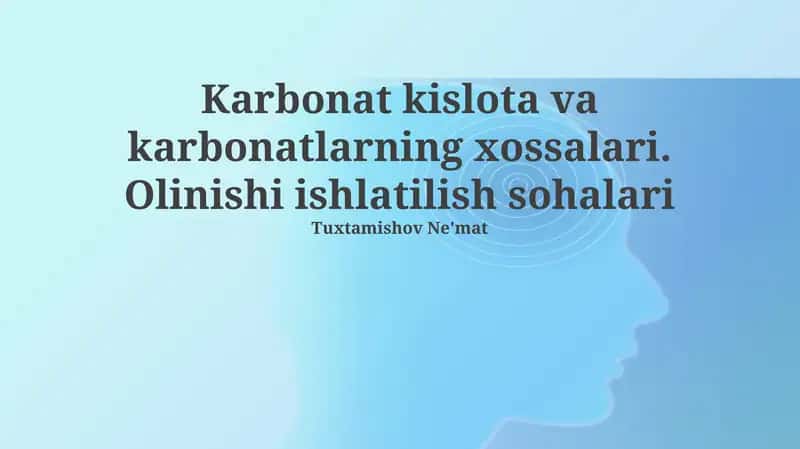 Karbonat kislota va karbonatlarning xossalari