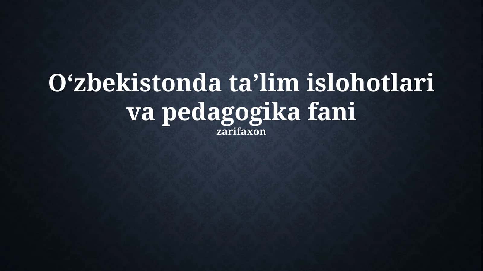 O‘zbekistonda ta’lim islohotlari va pedagogika fani