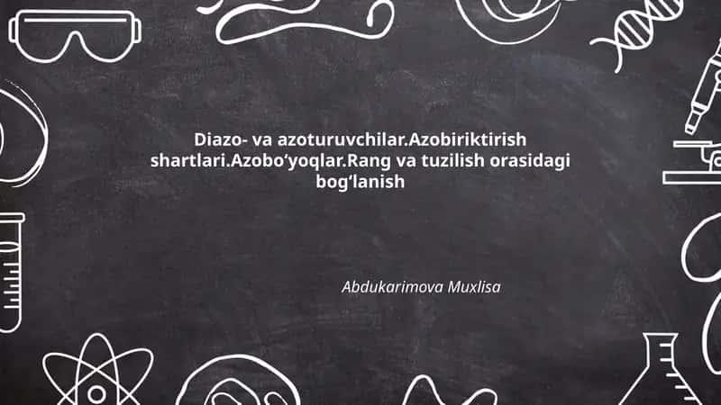 Diazo- va azoturuvchilar.Azobiriktirish shartlari.Azoboʻyoqlar.Rang va tuzilish orasidagi bogʻlanish