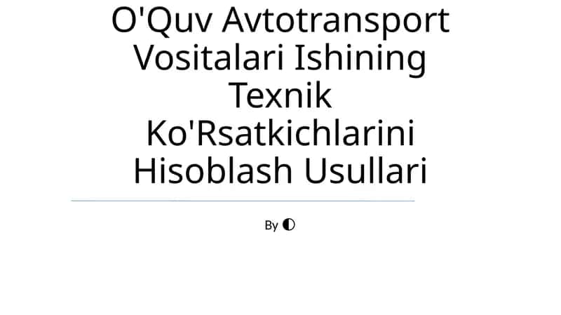 O'Quv Avtotransport Vositalari Ishining Texnik Ko'Rsatkichlarini Hisoblash Usullari