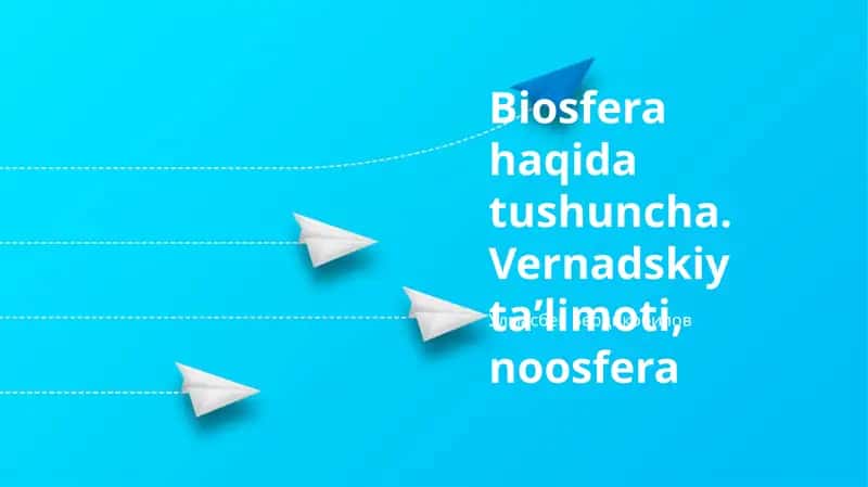 Biosfera haqida tushuncha. Vernadskiy taʼlimoti, noosfera